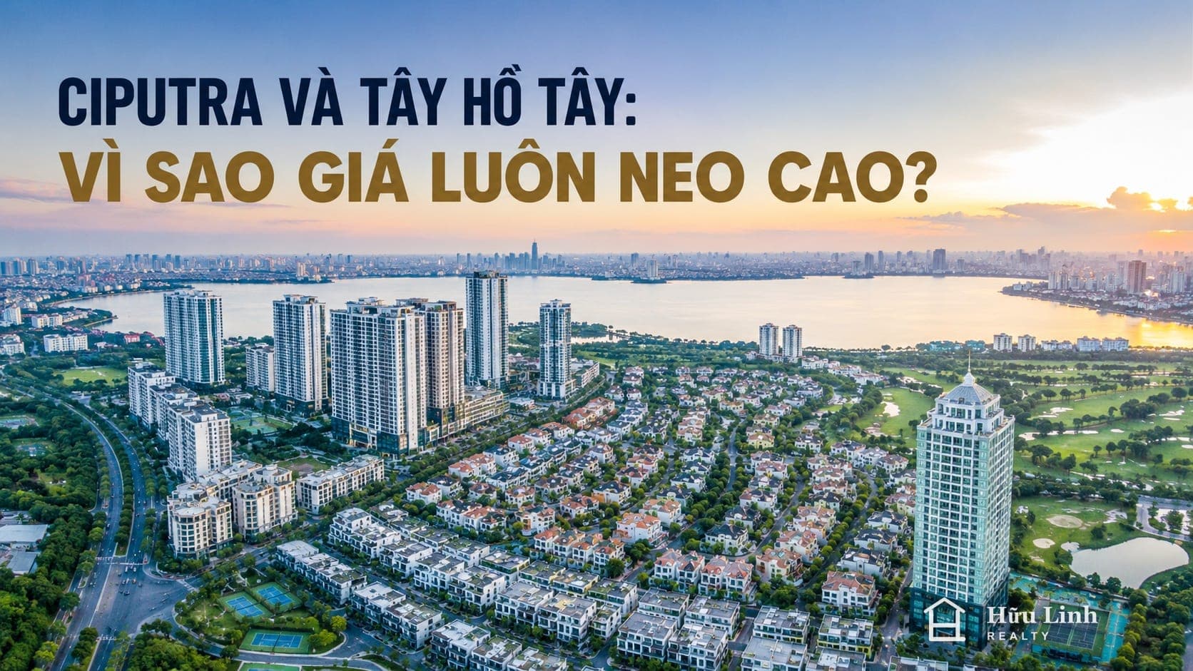Ciputra và Tây Hồ Tây: vì sao giá luôn neo cao?